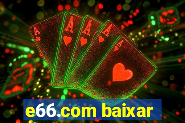 e66.com baixar