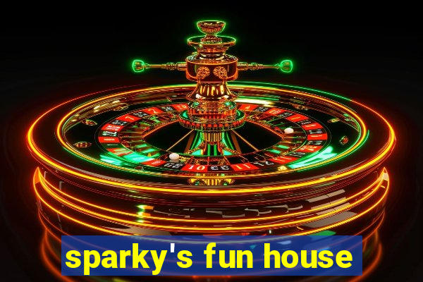 sparky's fun house