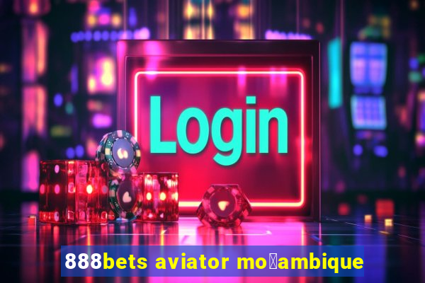 888bets aviator mo莽ambique