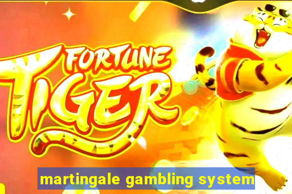 martingale gambling system