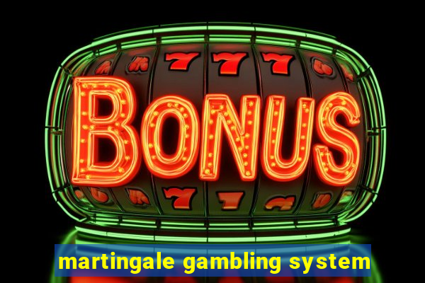 martingale gambling system