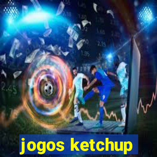 jogos ketchup