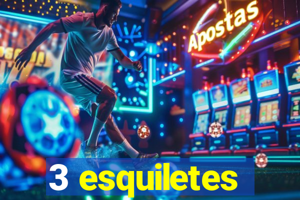 3 esquiletes