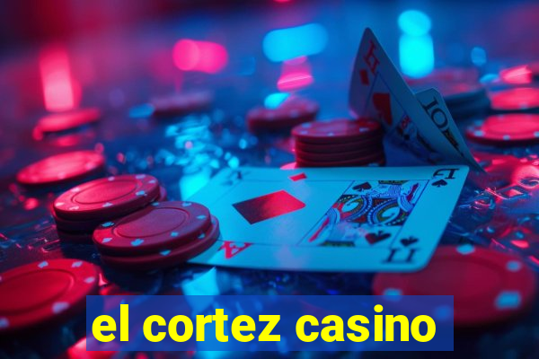 el cortez casino