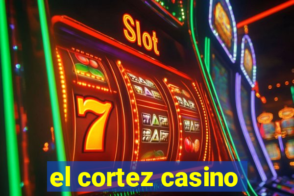 el cortez casino