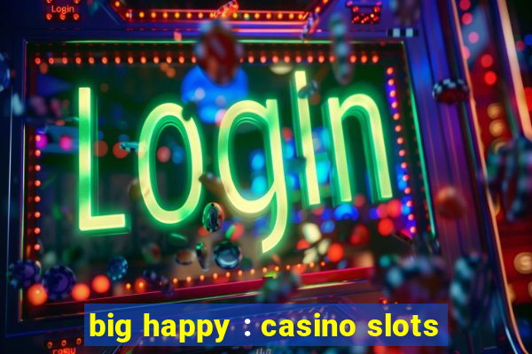 big happy : casino slots