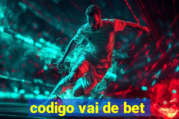 codigo vai de bet