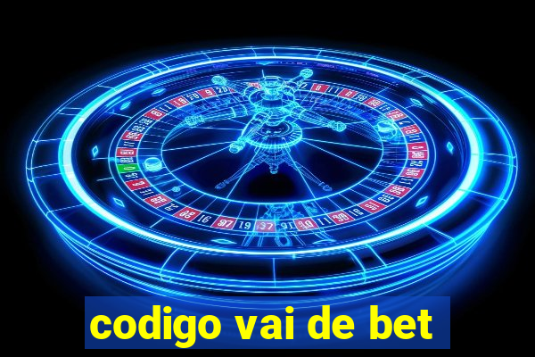 codigo vai de bet