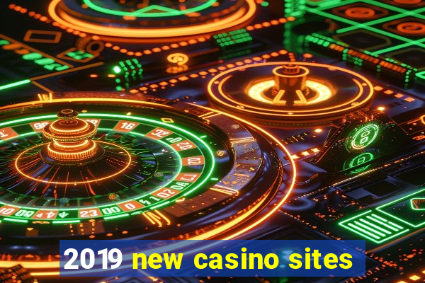 2019 new casino sites