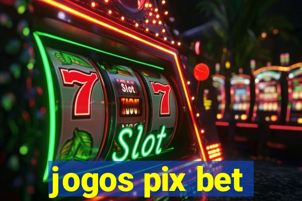 jogos pix bet