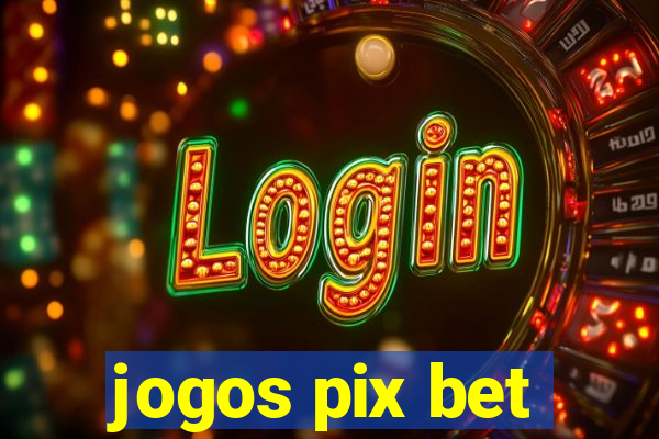 jogos pix bet