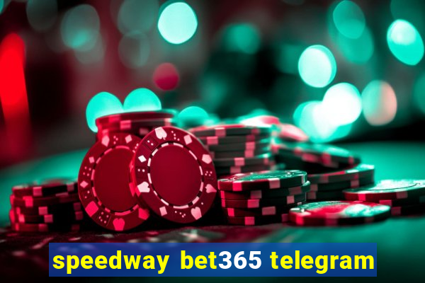 speedway bet365 telegram