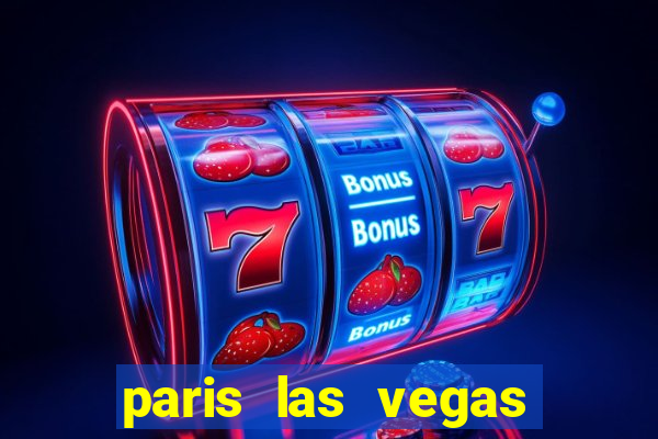 paris las vegas hotel & casino las vegas