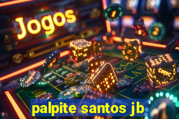 palpite santos jb