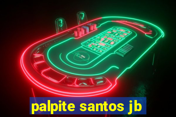 palpite santos jb