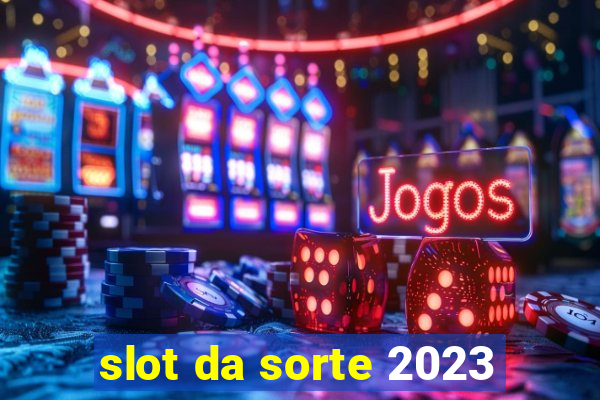 slot da sorte 2023