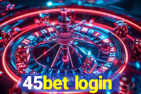 45bet login