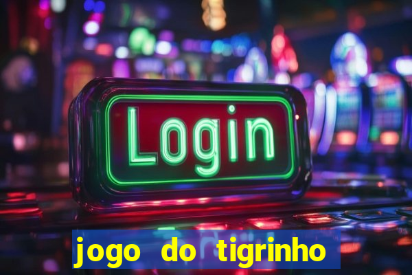 jogo do tigrinho ganha mesmo