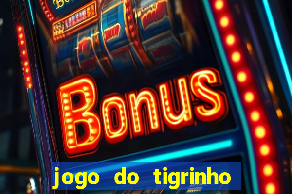 jogo do tigrinho ganha mesmo