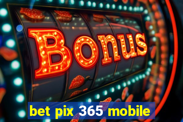 bet pix 365 mobile