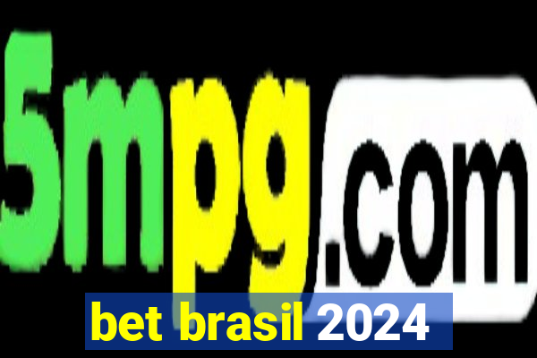 bet brasil 2024