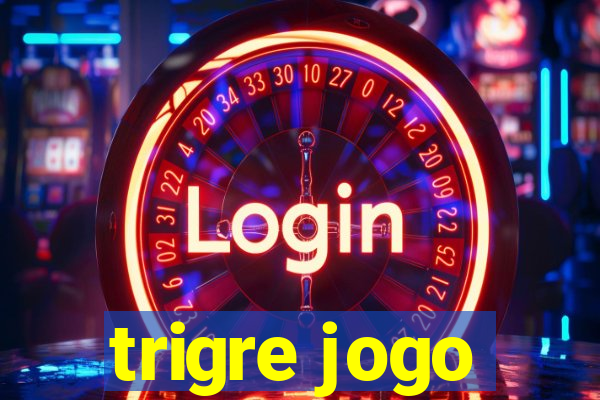 trigre jogo