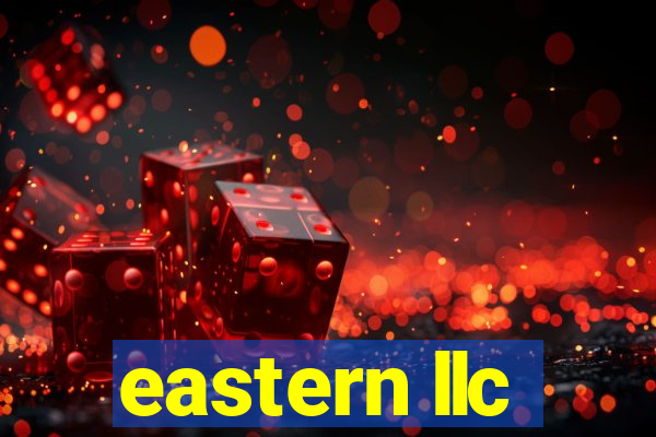 eastern llc