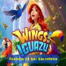 licencia c2 bar barcelona