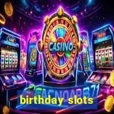 birthday slots