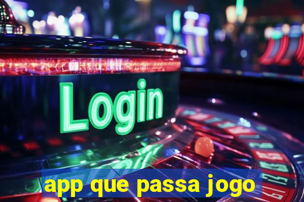 app que passa jogo