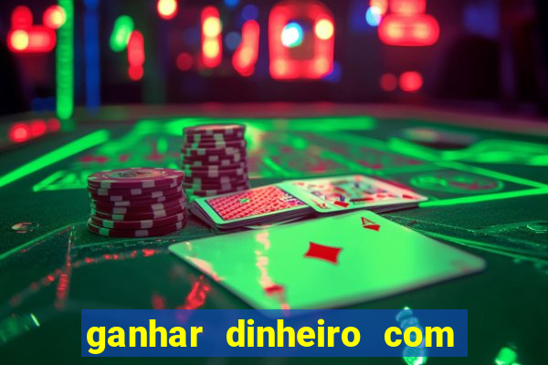 ganhar dinheiro com jogos online