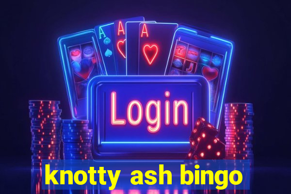 knotty ash bingo