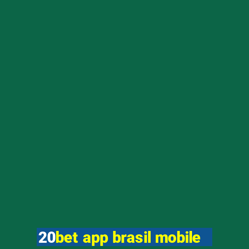 20bet app brasil mobile