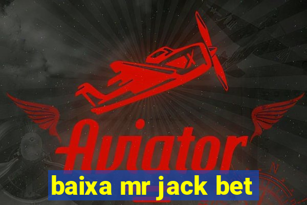 baixa mr jack bet