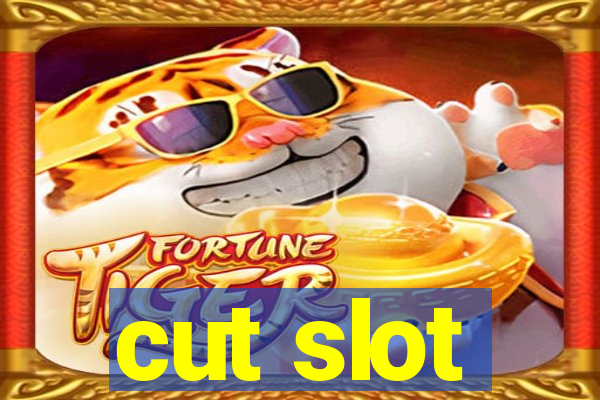 cut slot