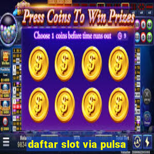 daftar slot via pulsa