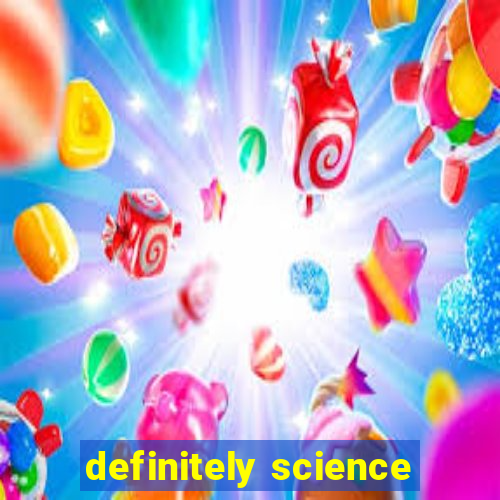 definitely science