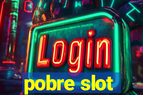 pobre slot