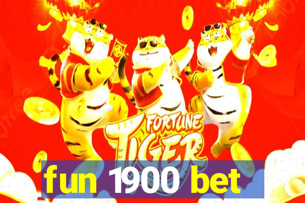 fun 1900 bet