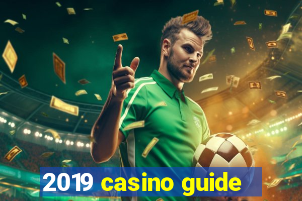 2019 casino guide