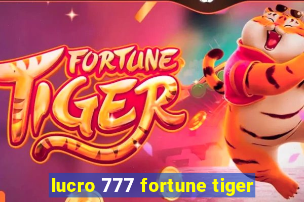 lucro 777 fortune tiger