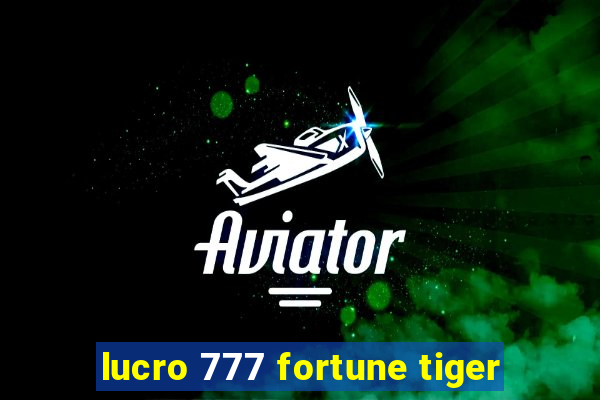 lucro 777 fortune tiger