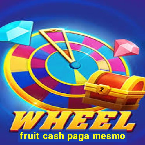 fruit cash paga mesmo