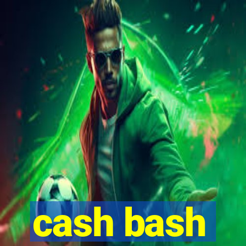 cash bash