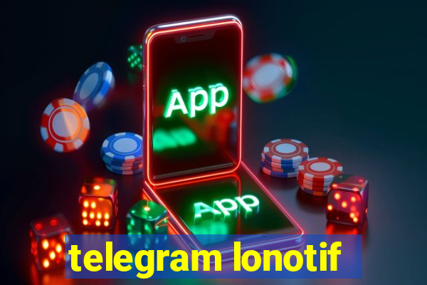 telegram lonotif