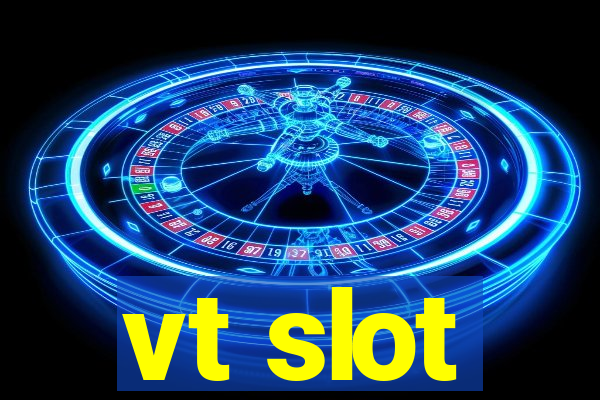 vt slot