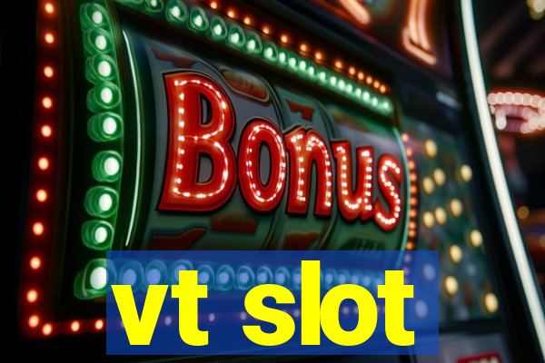 vt slot