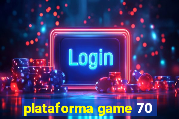 plataforma game 70