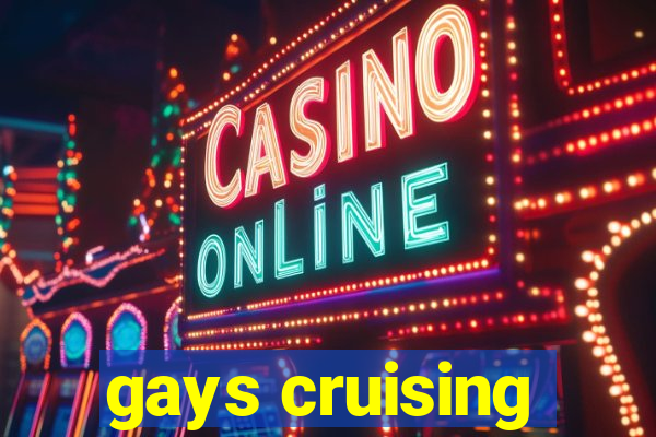 gays cruising