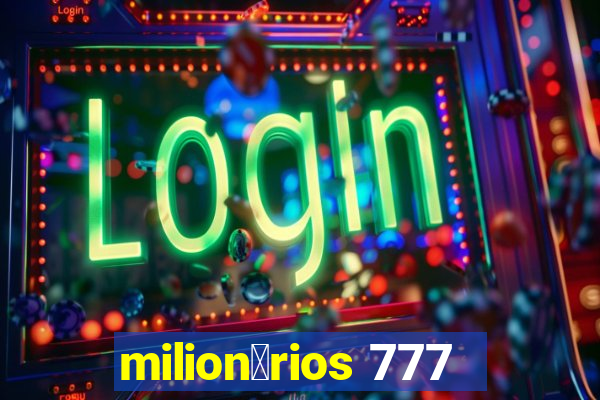 milion谩rios 777